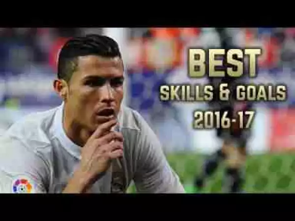 Video: Cristiano Ronaldo 2016-17 | Best Skills & Goals